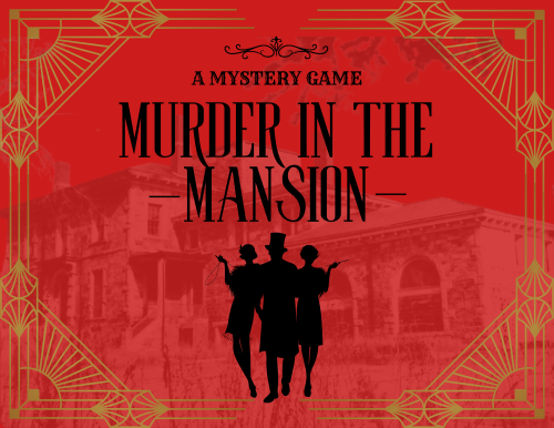 Text that says A Mystery Game - Murder in the Mansion. Black silhouettes on a red background with a faded image of an ornate mansion