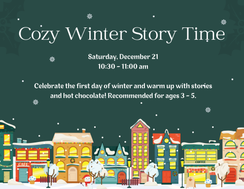 Flyer advertising Cozy Winter Story Time. Forest green background with image of village with lights and snow falling.