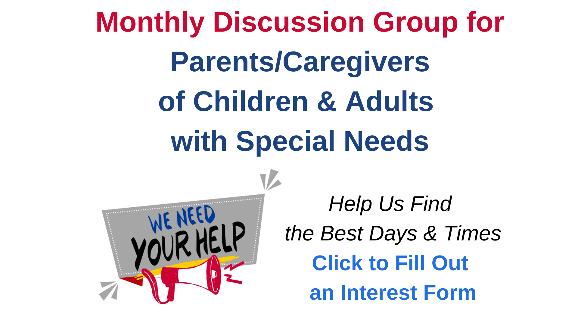 Click to help us plan a discussion group for parents and caregivers of children and adults with special needs